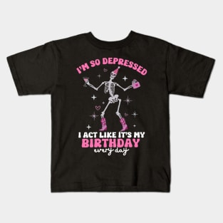 I'm So Depressed I Act Like It's My Birthday Everyday Kids T-Shirt